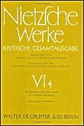 Werke, Kritische Gesamtausgabe, Abt.6, Bd.4, Nachbericht zu Abt.6, Bd.1, Also sprach Zarathustra (Friedrich Nietzsche: Nietzsche Werke. Abteilung 6, Band 6) von de Gruyter